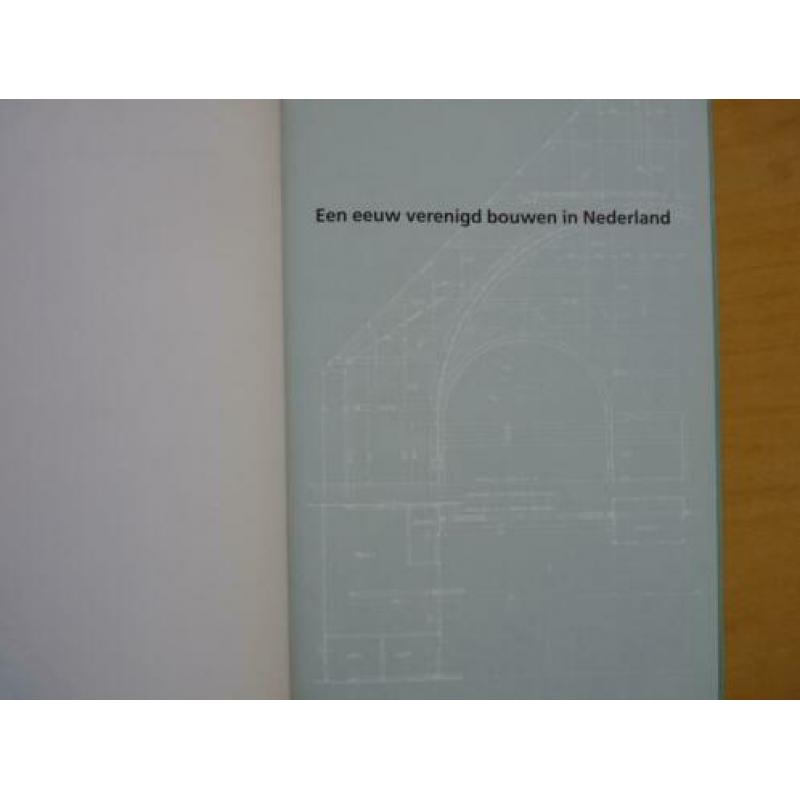 Een eeuw verenigd bouwen in Nederland 100 jaar NVOB
