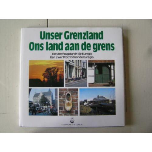 Ons land aan de grens / Unser Grenzland. Euregio