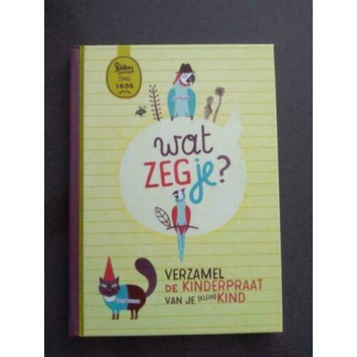 Wat zeg je? Verzamel de kinderpraat van je (klein) kind
