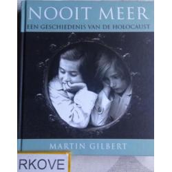 NOOIT MEER * GESCHIEDENIS HOLOCAUST * Martin Gilbert *
